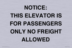 NOTICE: THIS ELEVATOR IS FOR PASSENGERS ONLY NO FREIGHT ALLOWED